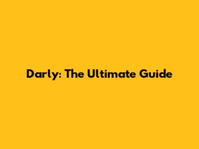 Darly: The Ultimate Guide