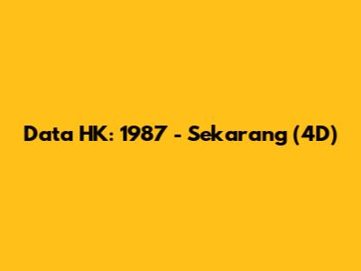 Data HK: 1987 - Sekarang (4D)