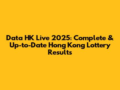Data HK Live 2025: Complete & Up-to-Date Hong Kong Lottery Results