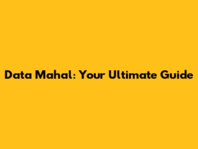 Data Mahal: Your Ultimate Guide