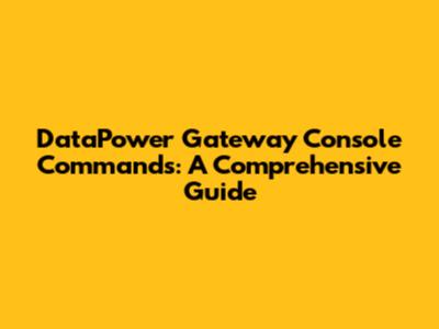 DataPower Gateway Console Commands: A Comprehensive Guide