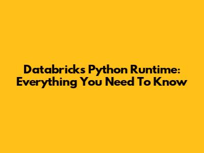 Databricks Python Runtime: Everything You Need To Know