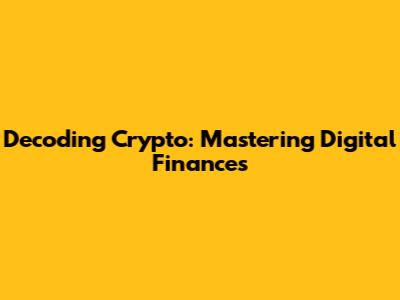 Decoding Crypto: Mastering Digital Finances