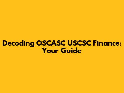 Decoding OSCASC USCSC Finance: Your Guide