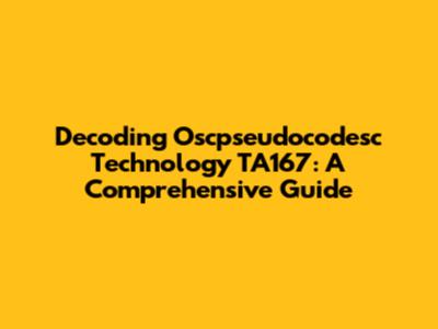 Decoding Oscpseudocodesc Technology TA167: A Comprehensive Guide