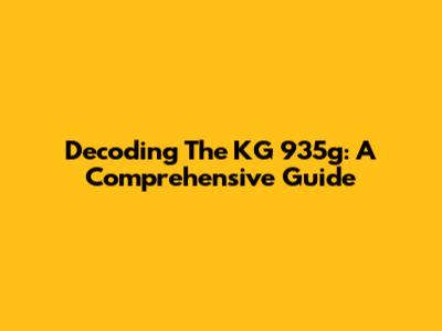 Decoding The KG 935g: A Comprehensive Guide