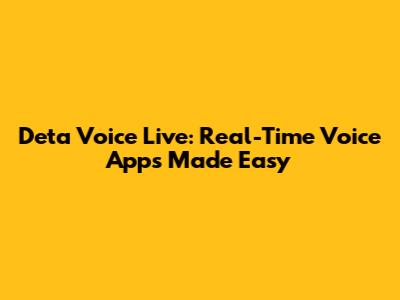 Deta Voice Live: Real-Time Voice Apps Made Easy