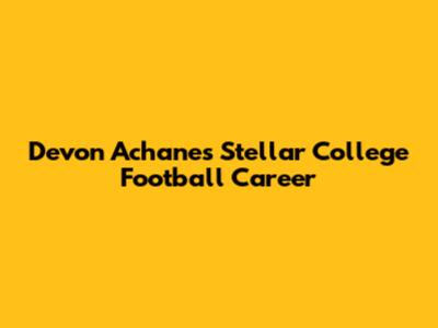 Devon Achane's Stellar College Football Career