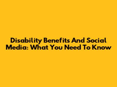 Disability Benefits And Social Media: What You Need To Know