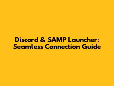 Discord & SAMP Launcher: Seamless Connection Guide