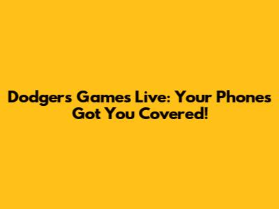 Dodgers Games Live: Your Phone's Got You Covered!