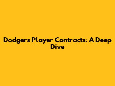 Dodgers Player Contracts: A Deep Dive