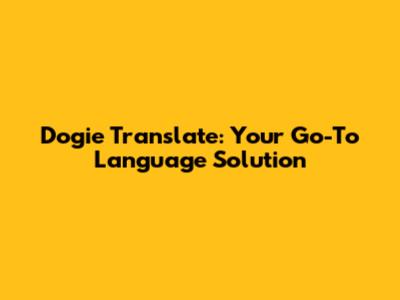 Dogie Translate: Your Go-To Language Solution