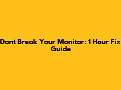 Don't Break Your Monitor: 1 Hour Fix Guide