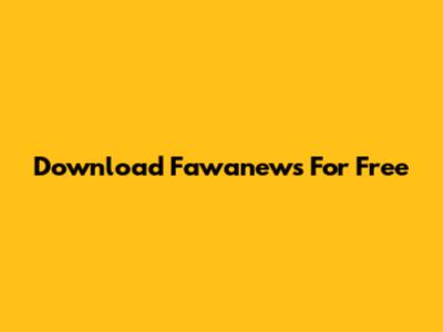 Download Fawanews For Free