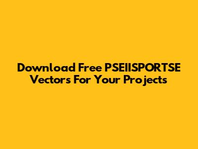 Download Free PSEIISPORTSE Vectors For Your Projects