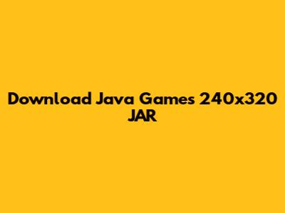 Download Java Games 240x320 JAR