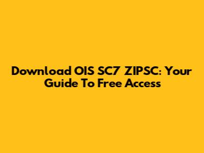 Download OIS SC7 ZIPSC: Your Guide To Free Access