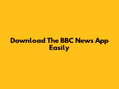 Download The BBC News App Easily