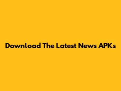 Download The Latest News APKs