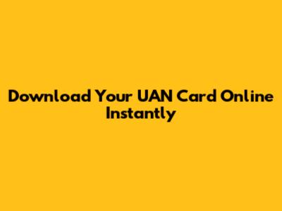 Download Your UAN Card Online Instantly