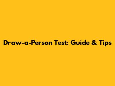 Draw-a-Person Test: Guide & Tips