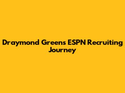 Draymond Green's ESPN Recruiting Journey
