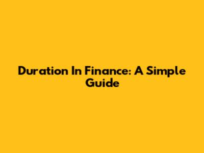 Duration In Finance: A Simple Guide