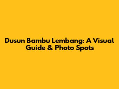 Dusun Bambu Lembang: A Visual Guide & Photo Spots
