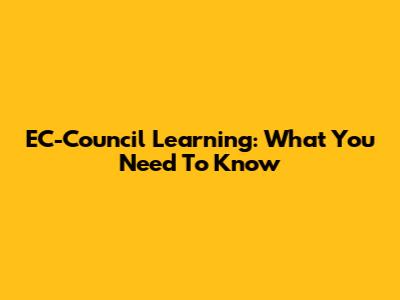 EC-Council Learning: What You Need To Know