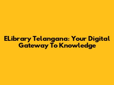 ELibrary Telangana: Your Digital Gateway To Knowledge