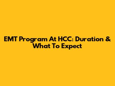 EMT Program At HCC: Duration & What To Expect