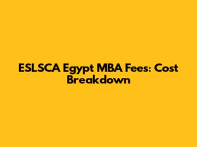 ESLSCA Egypt MBA Fees: Cost Breakdown