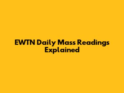 EWTN Daily Mass Readings Explained