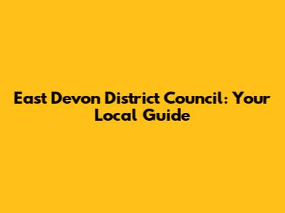 East Devon District Council: Your Local Guide
