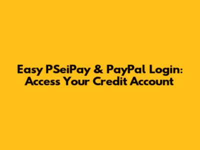 Easy PSeiPay & PayPal Login: Access Your Credit Account
