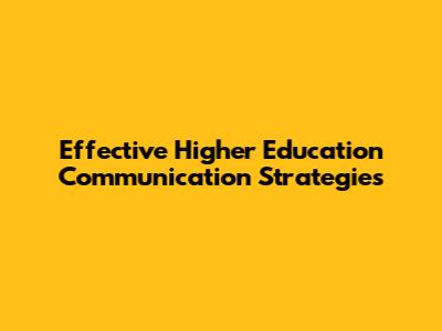Effective Higher Education Communication Strategies