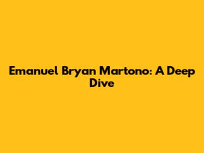 Emanuel Bryan Martono: A Deep Dive