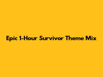 Epic 1-Hour Survivor Theme Mix