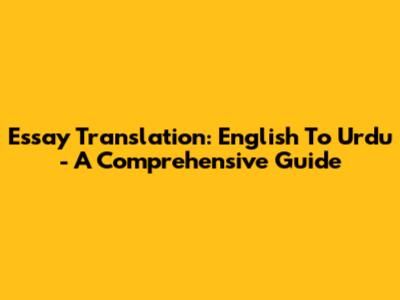 Essay Translation: English To Urdu - A Comprehensive Guide