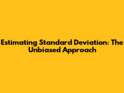 Estimating Standard Deviation: The Unbiased Approach