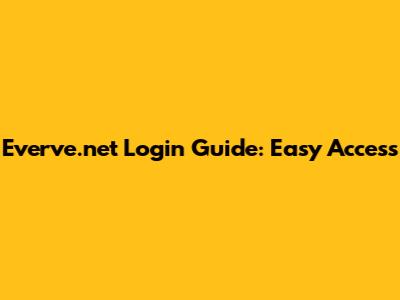 Everve.net Login Guide: Easy Access