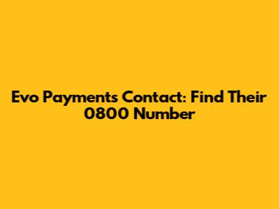 Evo Payments Contact: Find Their 0800 Number