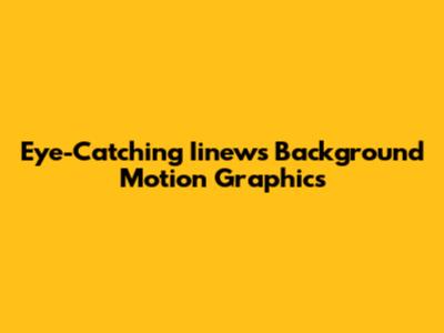 Eye-Catching Iinews Background Motion Graphics
