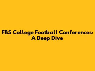 FBS College Football Conferences: A Deep Dive