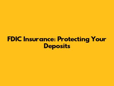 FDIC Insurance: Protecting Your Deposits