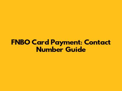 FNBO Card Payment: Contact Number Guide