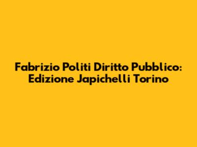 Fabrizio Politi Diritto Pubblico: Edizione Japichelli Torino