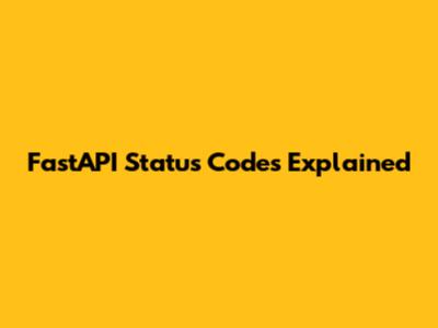 FastAPI Status Codes Explained