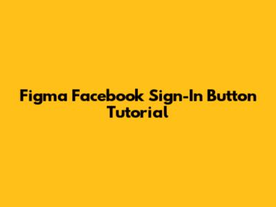 Figma Facebook Sign-In Button Tutorial